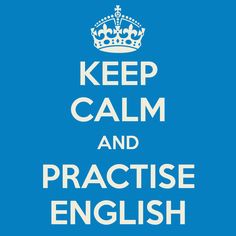 Keep calm and practise English.jpg